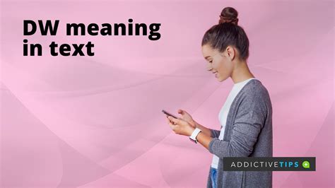 what does dw mean in texting|dw meaning in english.